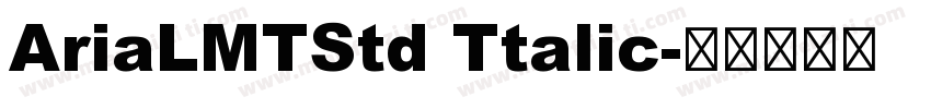 AriaLMTStd Ttalic字体转换